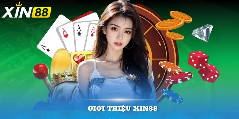 Giới Thiệu Xin88 - Hệ sinh thái giải trí đẳng cấp