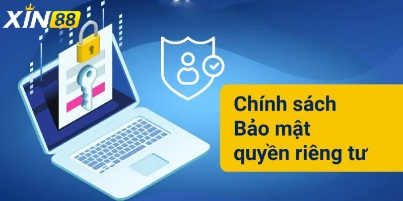 Hướng dẫn người chơi chủ động bảo vệ Quyền Riêng Tư Xin88