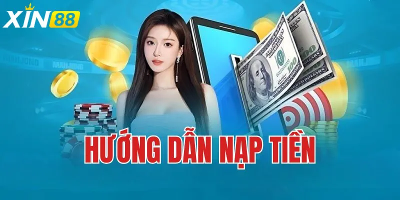 Vì Sao Nạp Tiền Xin88 Được Cộng Đồng Đánh Giá Cao?