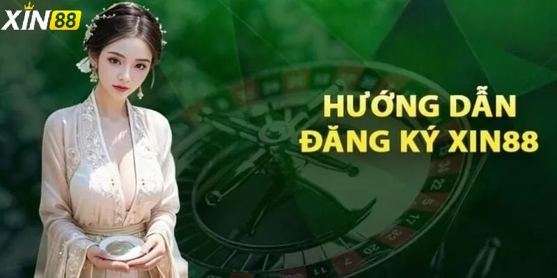 Hướng dẫn đăng ký Xin88 để bắt đầu chinh phục Tài Xỉu